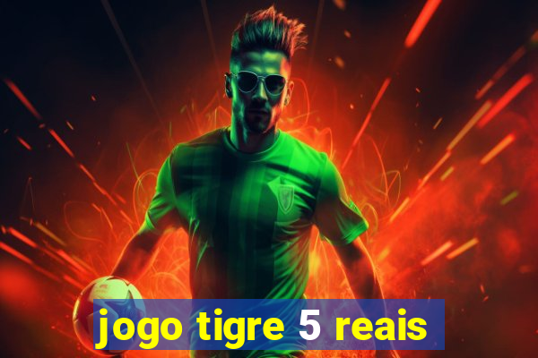 jogo tigre 5 reais